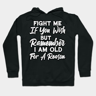 Fight Me If You Wish But Remember - Funny T Shirts Sayings - Funny T Shirts For Women - SarcasticT Shirts Hoodie